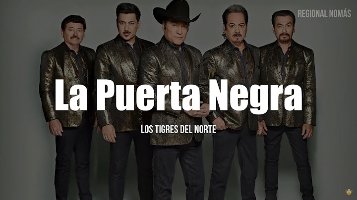 Los Tigres Del Norte - La Puerta Negra (LETRA)
