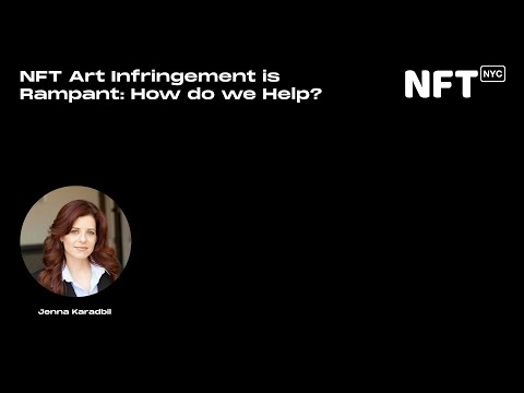 NFT Art Infringement is Rampant: How do we Help? - Jenna Karadbil - Talk at NFT.NYC 2022