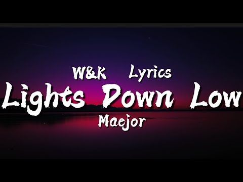 Maejor - Lights Down Low (Lyrics) w&k