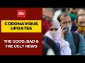 Covid19 News: The Good, Bad And Ugly Side Of Coronavirus In India