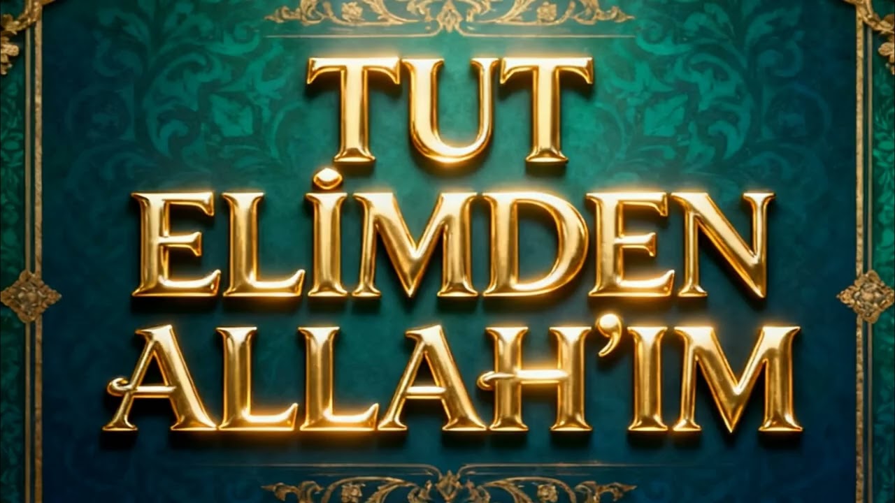 Tut Elimden Allah’ım  Duygusal Tasavvuf İlahi  Teslimiyet ve Zikir