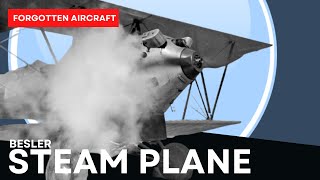 The Besler Steam Plane; Not As Insane As You Might Think