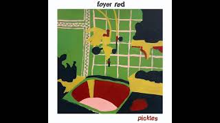 Video thumbnail of "Foyer Red - "Pickles""