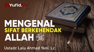 Ceramah Agama : Mengenal Sifat Berkehendak Allah - Ustadz Lalu Ahmad Yani, Lc.