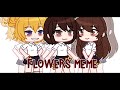 Flowers meme [] kio's adventure [] ft. kio, Domini and Illution [] 🌻