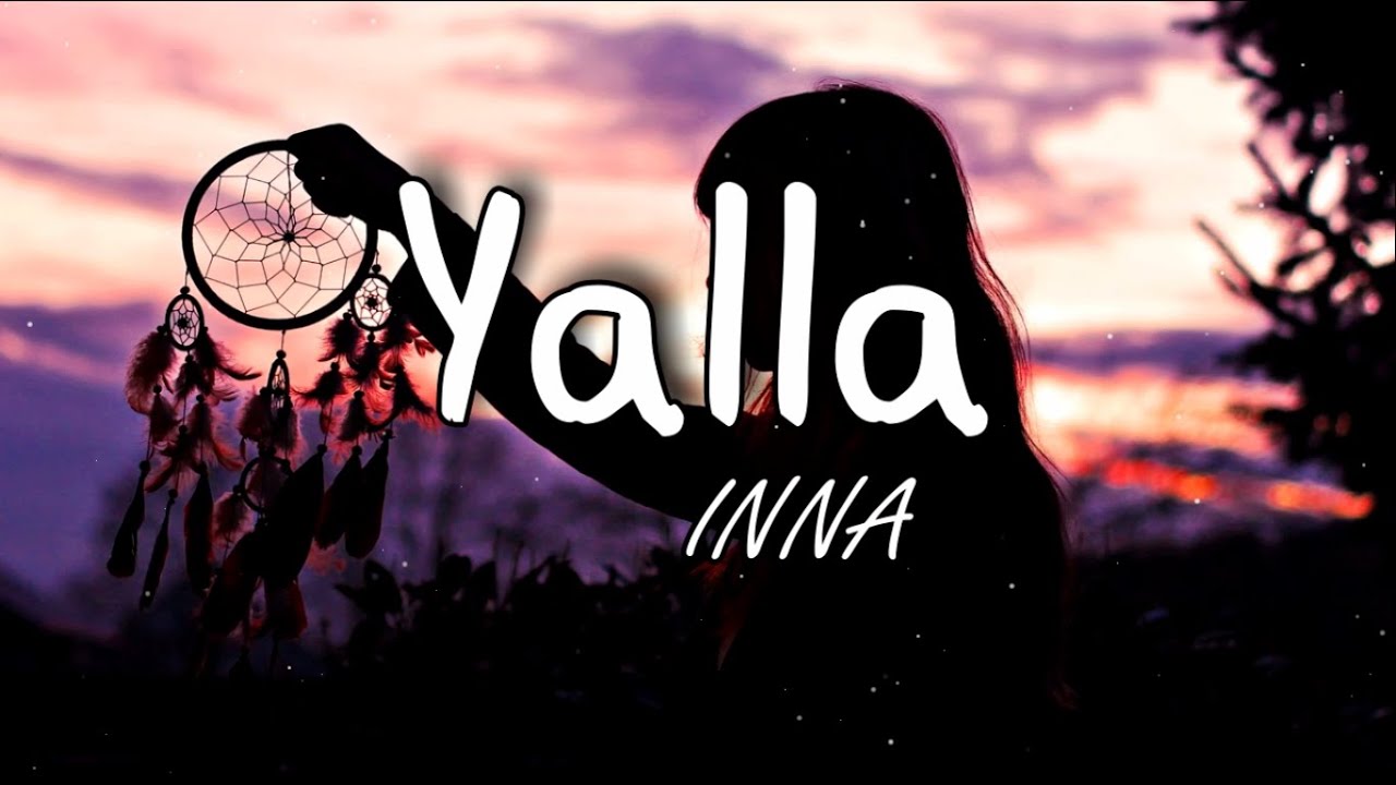 INNA Yalla (Lyrics) YouTube