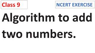 Algorithm to add two numbers CBSE Class 9 Maths NCERT Chapter 11 The World of Algorithms