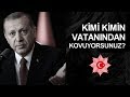 Recep Tayyip Erdoğan - Kimi kimin toprağından kovuyorsun? 2019