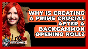 Why Is Creating A Prime Crucial After A Backgammon Opening Roll? - The Board Game Xpert