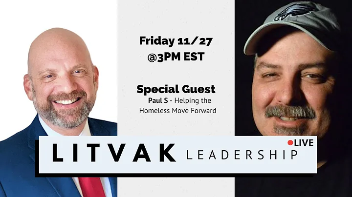 Helping the Homeless Move Forward w/special guest Paul Stensrud - Litvak Leadership Live!