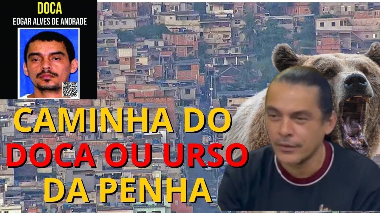 Caminha do Doca ou Urso do Complexo da Penha..... YouTube