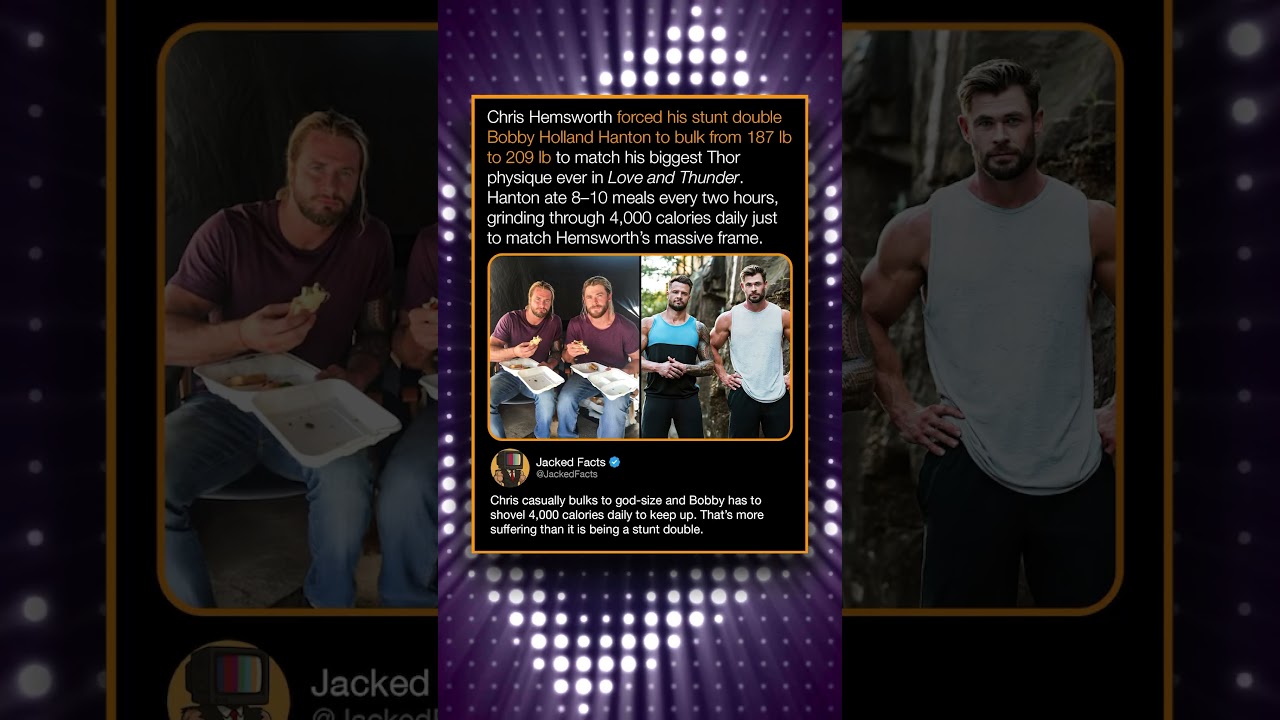 Chris Hemsworth forced his stunt double Bobby Holland Hanton to bulk from 187 lb to 209 lb