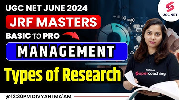 UGC NET 2024 Management Preparation | Important Types of Research | Divyani Ma