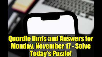 Quordle Hints and Answers for Monday, November 17 - Solve Today
