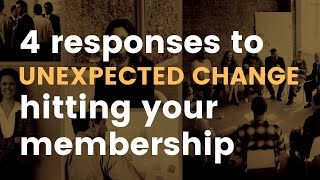 The Member Engagement Advantage: 4 Responses to Unexpected Change for Your Membership