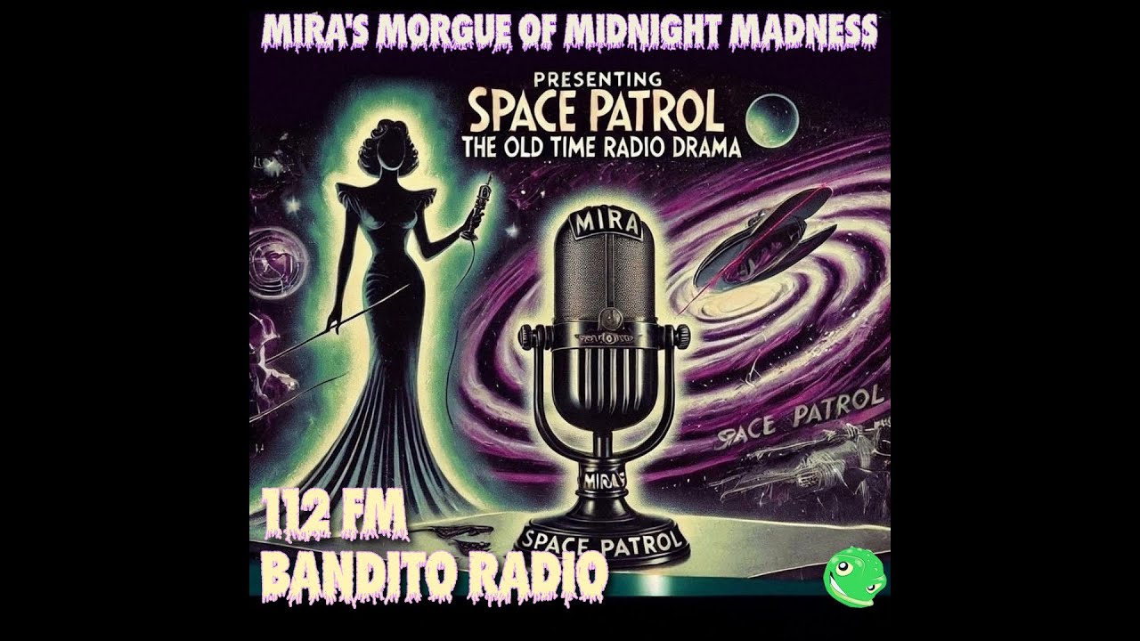 Mira's Morgue of Midnight Madness Presents - Space Patrol