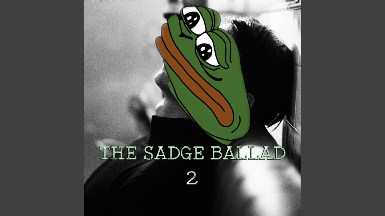 The Sadge Ballad 2