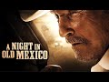 A Night In Old Mexico 2013 Spanish American Western Full Movie Robert Duvall Jeremy Irvine