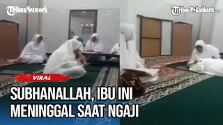 Viral Detik-detik Seorang Ibu Meninggal Dunia Saat Membaca Al Quran