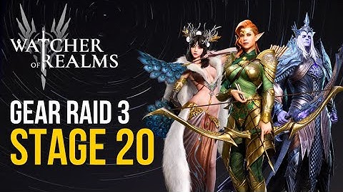 Clear GEAR RAID 3 STAGE 20 in Watcher of Realms