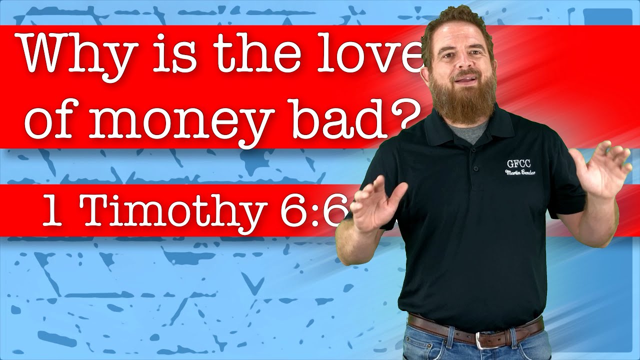 Why is the love of money bad? - 1 Timothy 6:6-10