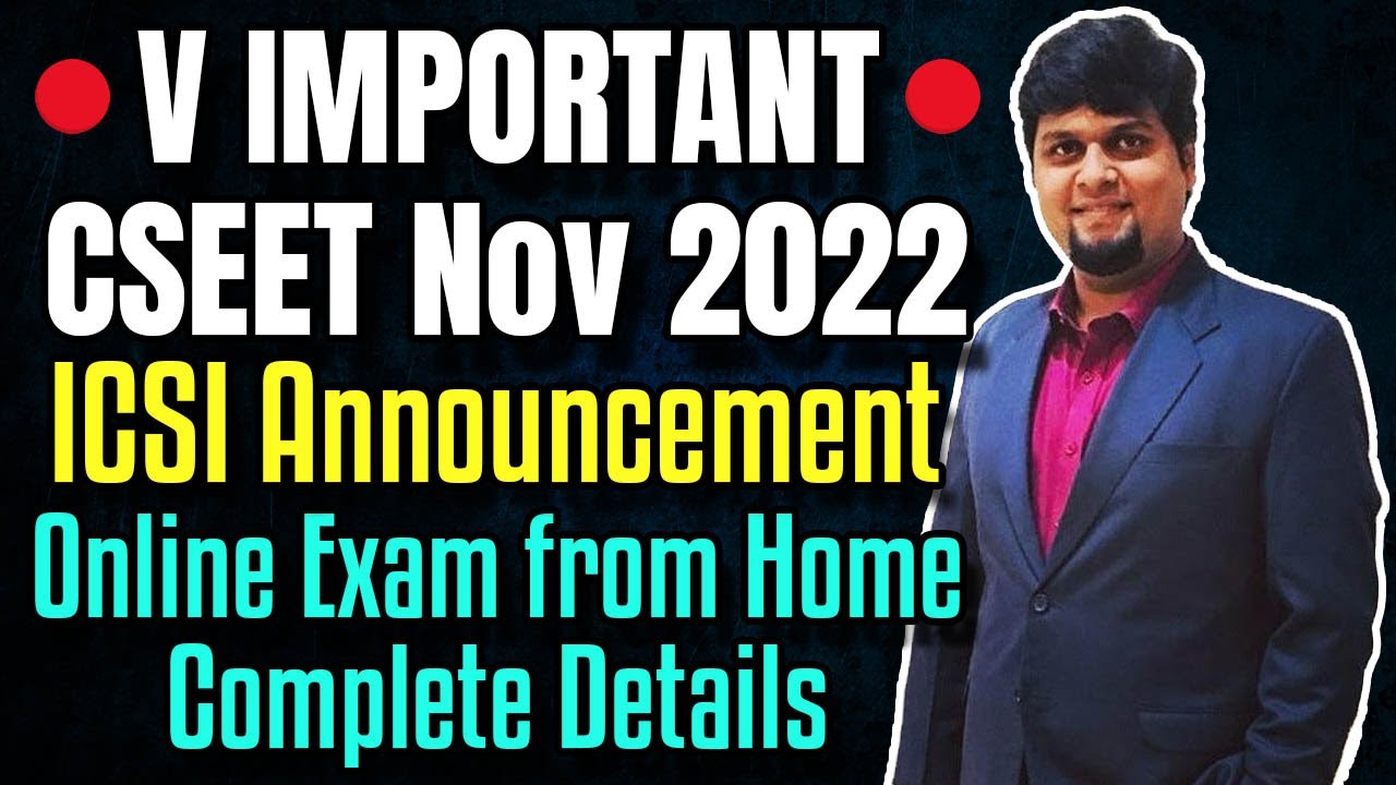 ð´V V IMP ICSI Announcement for CSEET Nov 2022 | CSEET Exam from Home