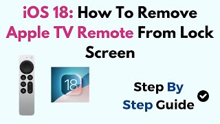 iOS 18: How To Remove Apple TV Remote From Lock Screen