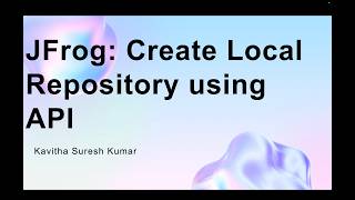 JFrog: Create Local Repository using API