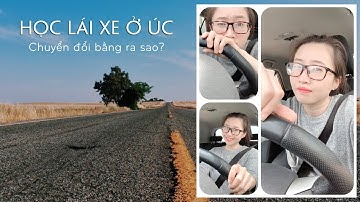 Học lái xe ở Úc như nào? Chuyển đổi bằng ra sao?