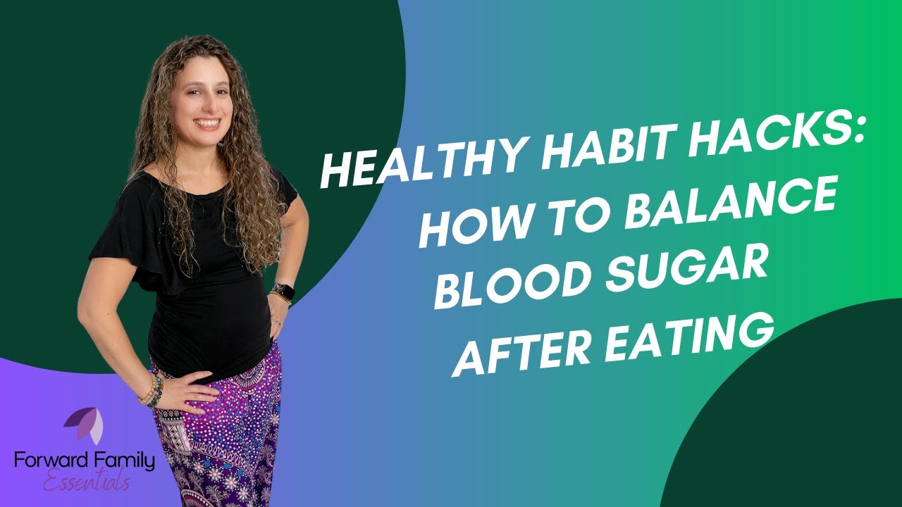 Healthy Habit Hacks How to Balance Blood Sugar After Eating YouTube