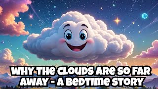 why clouds are so far away soothing bedtime story kids