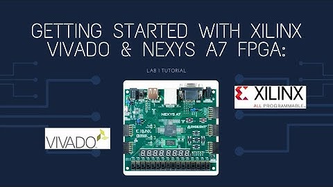 Getting Started with Xilinx Vivado & Nexys A7 FPGA: VLSI System Lab Series 1