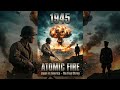 1945: Atomic Fire Film Trailer | Japan vs America | The Day The Sky Exploded