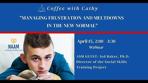 4/15/2021 – “Managing Frustration, Anxiety and Meltdowns in the New Normal”