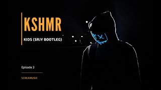 KSHMR - Kids (SRJY Bootleg)