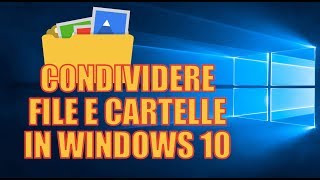 Condividere File e Cartelle in rete su Windows 10 screenshot 2