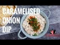Caramelised Onion Dip | Everyday Gourmet S8 E16