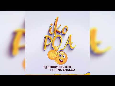 Dj Robby Fighter Feat Mc Shallo IKO POA Official Singeli Audio 