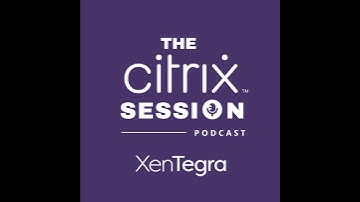 The Citrix Session: What’s new with Citrix DaaS and Citrix Virtual Apps and Desktops – September ...