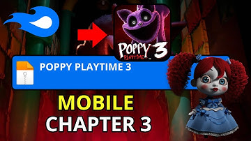 LATEST VERSION ✅ POPPY PLAYTIME CHAPTER 3 MOBILE UPDATED - HOW TO PLAY POPPY PLAYTIME 3 ON MOBILE