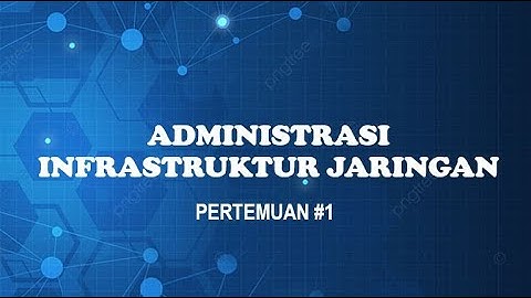 Administrasi Infrastruktur Jaringan #1