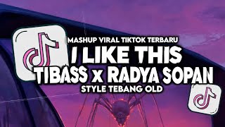 DJ I LIKE THIS || TIBASS x RADYA SOPAN || STYLE TEBANG OLD || VIRAL TIKTOK FULL BASS 2026