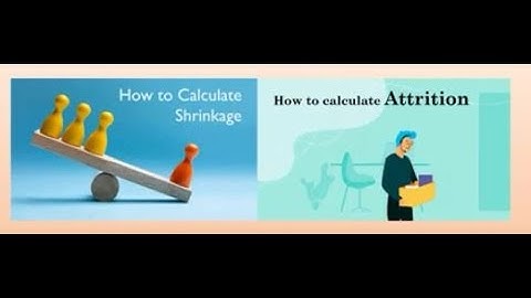 what is shrinkage & Attrition?