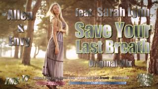Allen &amp; Envy feat. Sarah Lynn - Save Your Last Breath (Original Mix) Full HD