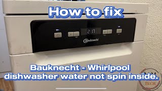 How to fix Bauknecht - Whirlpool dishwasher water not spin inside. water circulation problem resolve