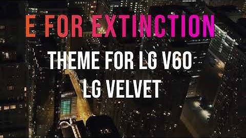E for Extinction theme for LG V60 ThinQ 5G, LG Velvet 5G