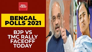 Bengal Polls 2021: Mega TMC & BJP Rallies Faceoff Today In West Bengal  | India Today