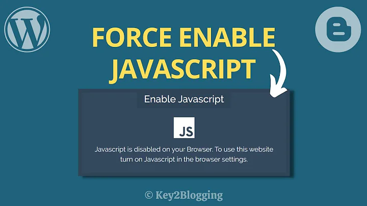 How to Force users to enable JavaScript in Browser  | Blogger & WordPress