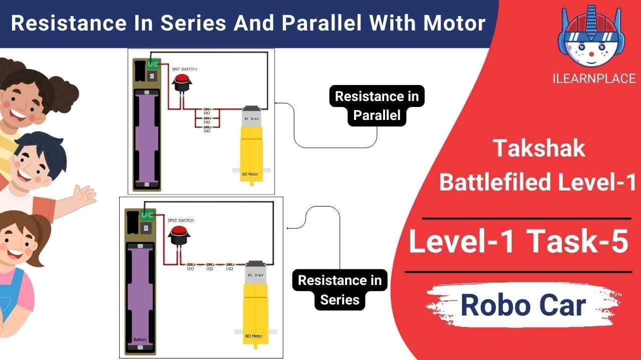 Robo Car-Task 5 : How To Connect The Resistance In Series And Parallel With Motor