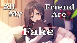 Nightcore - All my Friends are Fake (Lyrics)